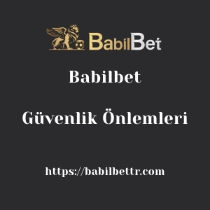 Babilbet Güvenlik Önlemleri