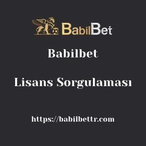 Babilbet Lisans Sorgulaması