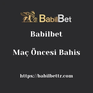 Babilbet Maç Öncesi Bahis