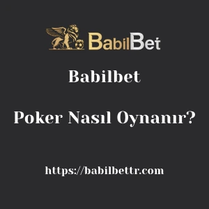 Babilbet Poker Nasıl Oynanır?